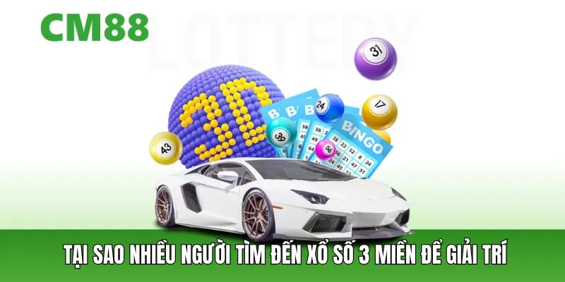 Tại sao nhiều người tìm đến xổ số 3 miền để giải trí